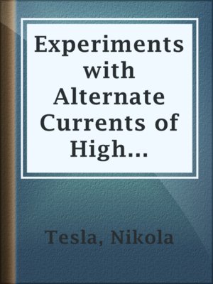 cover image of Experiments with Alternate Currents of High Potential and High Frequency
